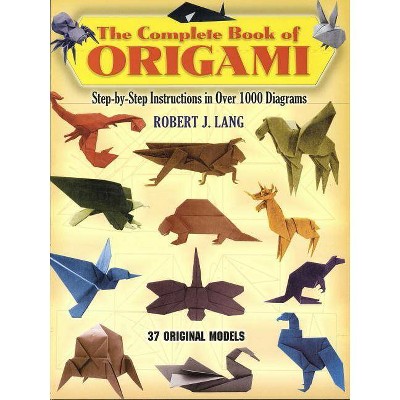 The Complete Book of Origami - (Dover Origami Papercraft) by  Robert J Lang (Paperback)