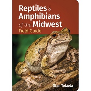 Reptiles & Amphibians of the Midwest Field Guide - 2nd Edition by  Stan Tekiela (Paperback) - 1 of 1