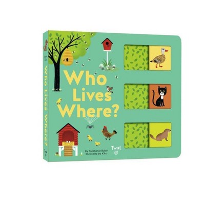 Who Lives Where? - (Slide-And-Learn) by  Stephanie Babin (Board Book)