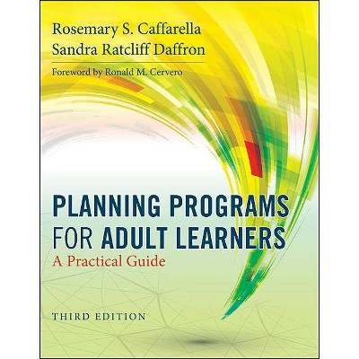 Planning Programs for Adult Learners - 3rd Edition by  Rosemary S Caffarella (Paperback)