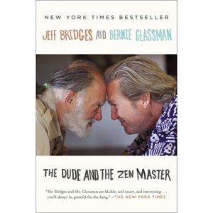 The Dude and the Zen Master - by  Jeff Bridges & Bernie Glassman (Paperback) - 1 of 1