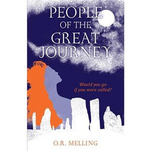 People of the Great Journey - by  O R Melling (Paperback) - 1 of 1