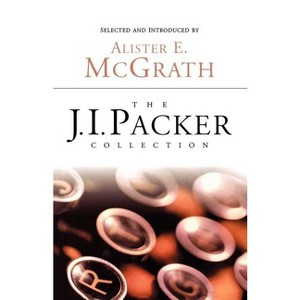 The J.I. Packer Collection - by  J I Packer (Paperback) - 1 of 1