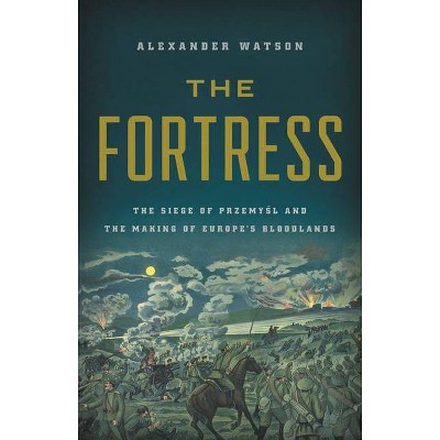 The Fortress - by  Alexander Watson (Hardcover)