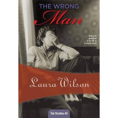 The Wrong Man - (Ted Stratton) by  Laura Wilson (Paperback)