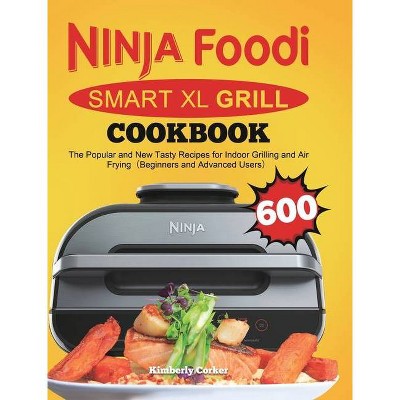 Ninja Foodi Smart XL Grill Cookbook - by  Kimberly Corker (Hardcover)