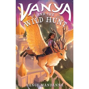 Vanya and the Wild Hunt - by  Sangu Mandanna (Hardcover) - 1 of 1
