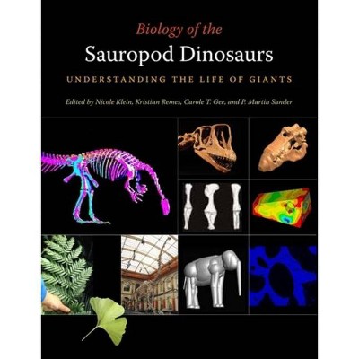 Biology of the Sauropod Dinosaurs - (Life of the Past) by  Nicole Klein & Kristian Remes & Carole T Gee & P Martin Sander (Hardcover)