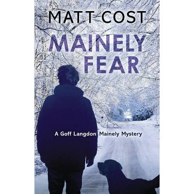 Mainely Fear - by  Matt Cost (Paperback)