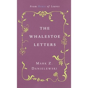 The Whalestoe Letters - by  Mark Z Danielewski (Paperback) - 1 of 1
