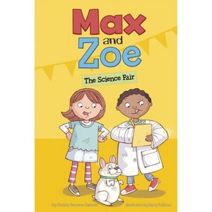 Max and Zoe: The Science Fair - by  Shelley Swanson Sateren (Paperback) - 1 of 1