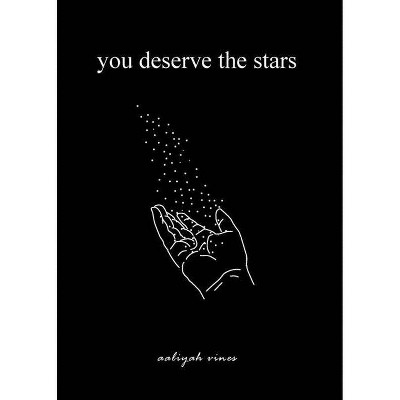 You Deserve The Stars - by  Aaliyah Vines (Paperback)