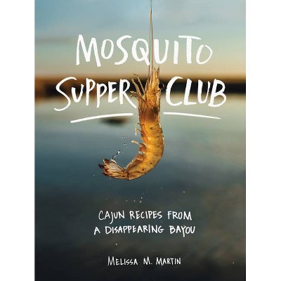 Mosquito Supper Club - by  Melissa M Martin (Hardcover)