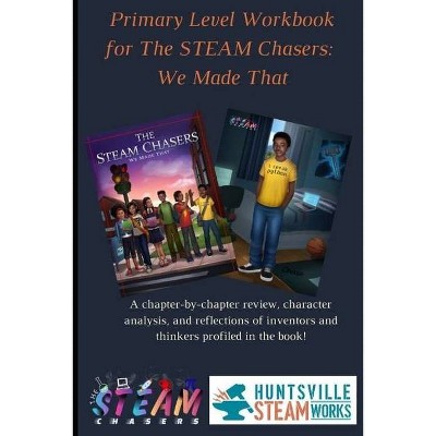 Primary Level Workbook for the STEAM Chasers We Made That - by  Doresa a Jennings (Paperback)