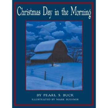 Christmas Day in the Morning - by  Pearl S Buck (Hardcover)