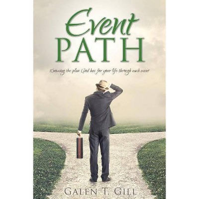 Event Path - by  Galen T Gill (Paperback)