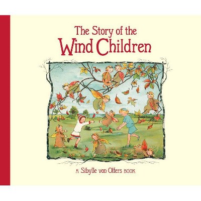 The Story of the Wind Children - 2nd Edition by  Sibylle Von Olfers (Hardcover)