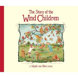 The Story of the Wind Children - 2nd Edition by  Sibylle Von Olfers (Hardcover) - 1 of 1