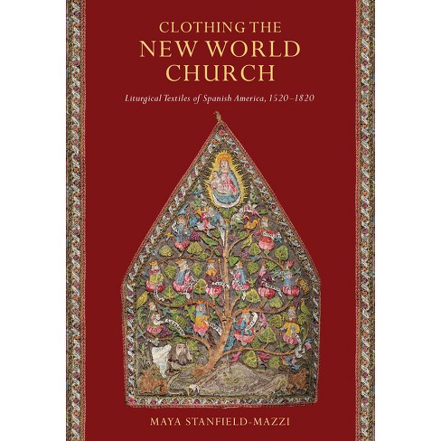 Clothing the New World Church - by  Maya Stanfield-Mazzi (Hardcover) - image 1 of 1