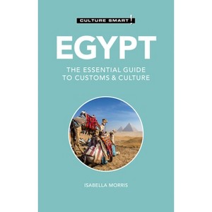 Egypt - Culture Smart! - (Culture Smart! The Essential Guide to Customs & Culture) 3rd Edition by  Isabella Morris & Culture Smart! (Paperback) - 1 of 1