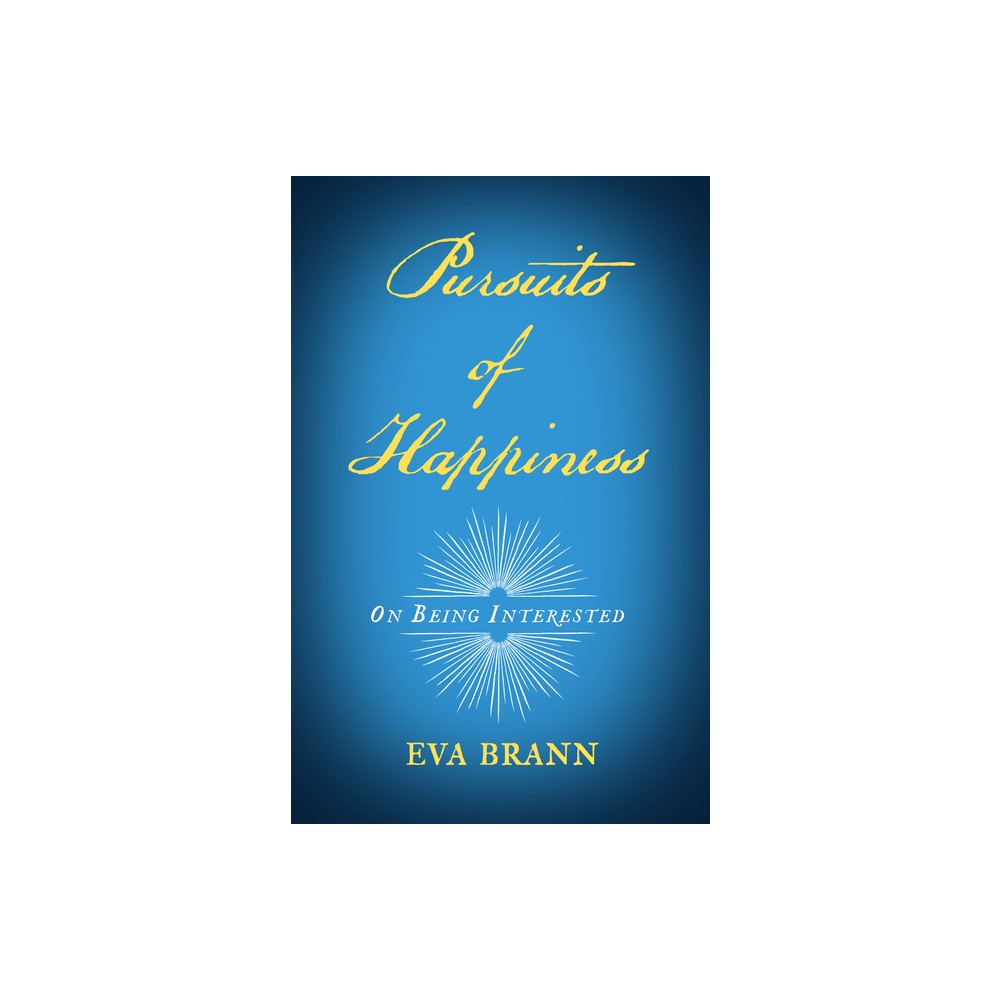 Pursuits of Happiness - by Eva Brann (Paperback)