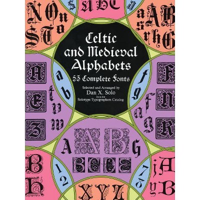 Celtic and Medieval Alphabets - (Dover Pictorial Archives) by  Dan X Solo (Paperback)