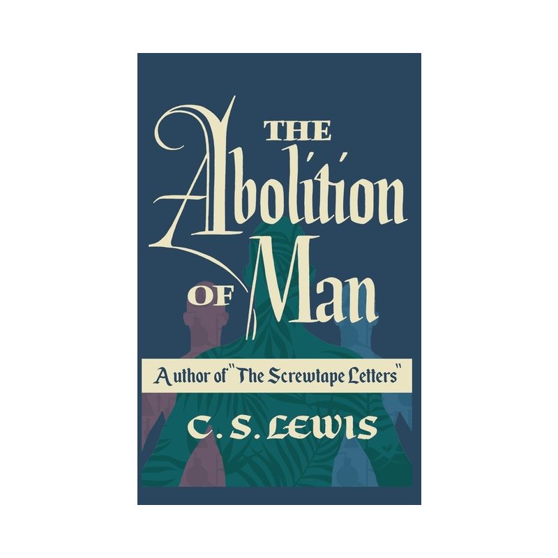 The Abolition of Man - by C S Lewis, 1 of 2
