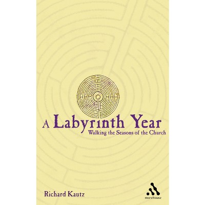 A Labyrinth Year - by  Richard Kautz (Paperback)