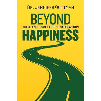 Beyond Happiness - by  Jennifer Guttman (Hardcover)