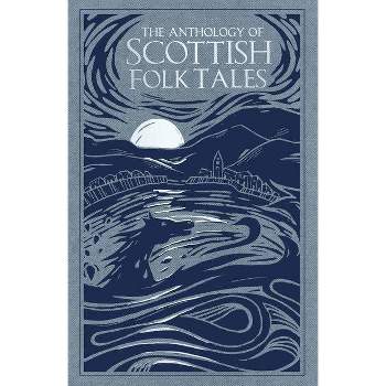 The Anthology of Scottish Folk Tales - (Hardcover)