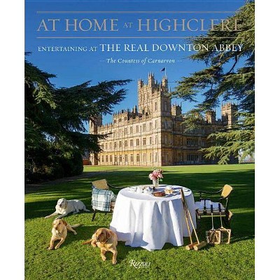 At Home at Highclere - by  The Countess of Carnarvon (Hardcover)