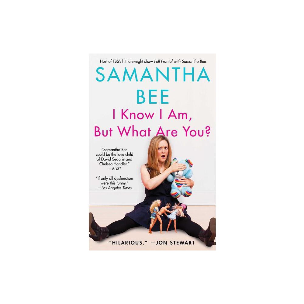 I Know I Am, But What Are You? - by Samantha Bee (Paperback)