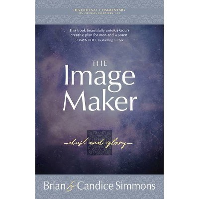 The Image Maker - (The Passion Translation Devotional Commentaries) by  Brian Simmons & Candice Simmons (Paperback)