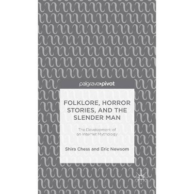 Folklore, Horror Stories, and the Slender Man - by  S Chess & E Newsom (Hardcover)