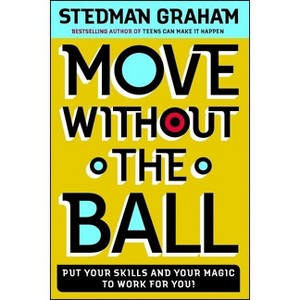 Move Without the Ball - by  Stedman Graham (Paperback) - 1 of 1