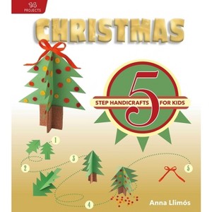 Christmas - (5-Step Handicrafts for Kids) by  Anna Llimós (Hardcover) - 1 of 1