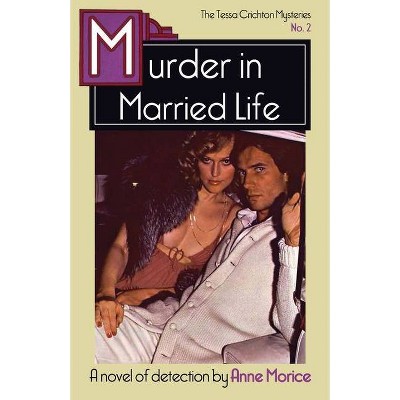 Murder in Married Life - (The Tessa Crichton Mysteries) by  Anne Morice (Paperback)