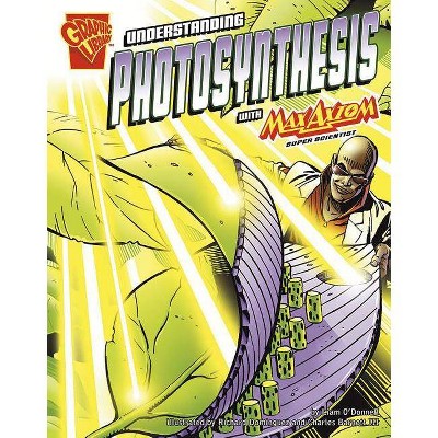 Understanding Photosynthesis with Max Axiom, Super Scientist - (Graphic Library: Graphic Science) by  Liam O'Donnell (Paperback)