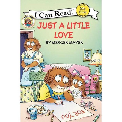 Little Critter: Just a Little Love - (My First I Can Read) by  Mercer Mayer (Hardcover)