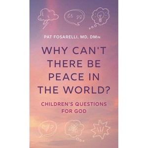 Why Can't There Be Peace in the World? - by  Pat Fosarelli (Hardcover) - 1 of 1