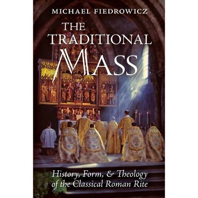 The Traditional Mass - by  Michael Fiedrowicz (Paperback)