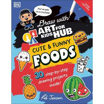 Draw with Art for Kids Hub Cute and Funny Foods - by  Rob Jensen & Art for Kids Hub (Paperback)