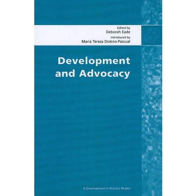 Development and Advocacy - (Development in Practice Reader) Annotated by  Deborah Eade (Paperback)