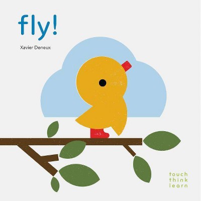 Touchthinklearn: Fly! - (Touch Think Learn) by  Xavier Deneux (Board Book)