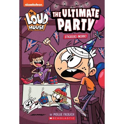 The Ultimate Party (the Loud House: Chapter Book), 4 - by  Mollie Freilich (Paperback)