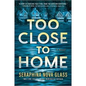 Too Close to Home - by Seraphina Nova Glass - 1 of 1