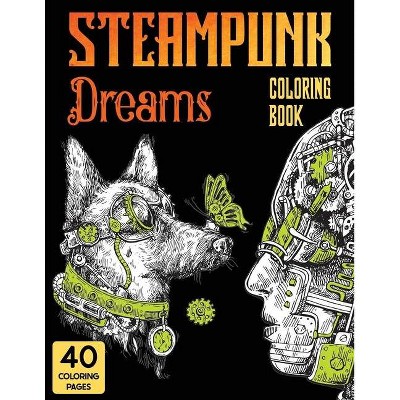 Steampunk Dreams Coloring Book - by  Stefan Heart (Paperback)