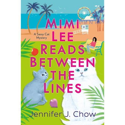 Mimi Lee Reads Between the Lines - (A Sassy Cat Mystery) by  Jennifer J Chow (Paperback)