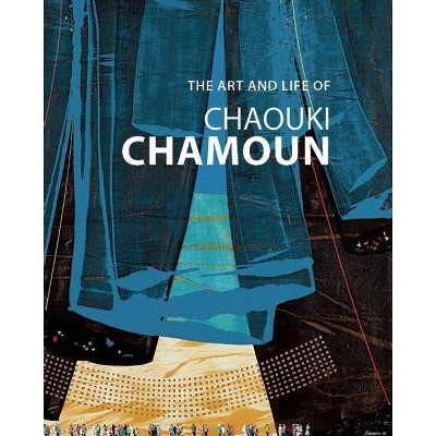 The Art and Life of Chaouki Chamoun - (Hardcover)