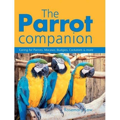 The Parrot Companion - by  Rosemary Low (Paperback)